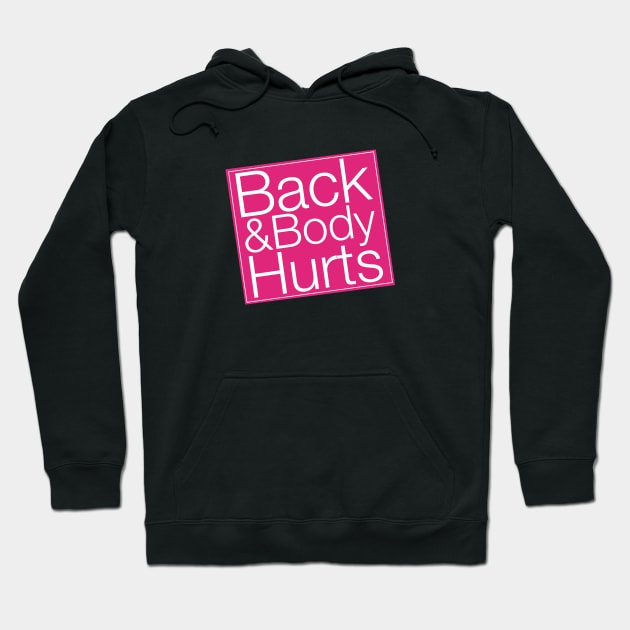 Back and Body Hurts Pun Funny Joke Quote Saying Hoodie by ivaostrogonac